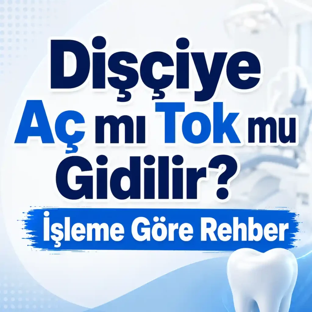 dişçiye aç mı tok mu gidilir randevu öncesi yemek